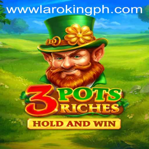 Exploring the World of 3potsRiches: A Deep Dive into Laroking's Newest Game